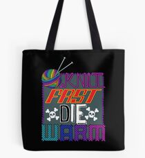 Knit Fast, Die Warm Tote Bag