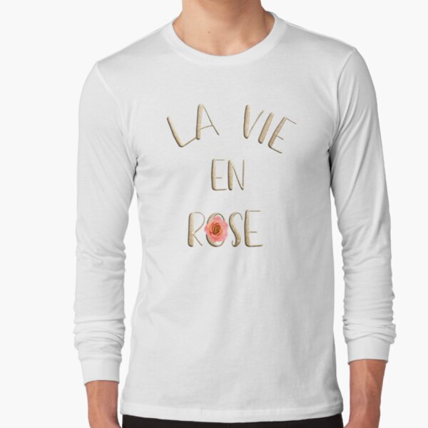 La vie en rose Long Sleeve T-Shirt