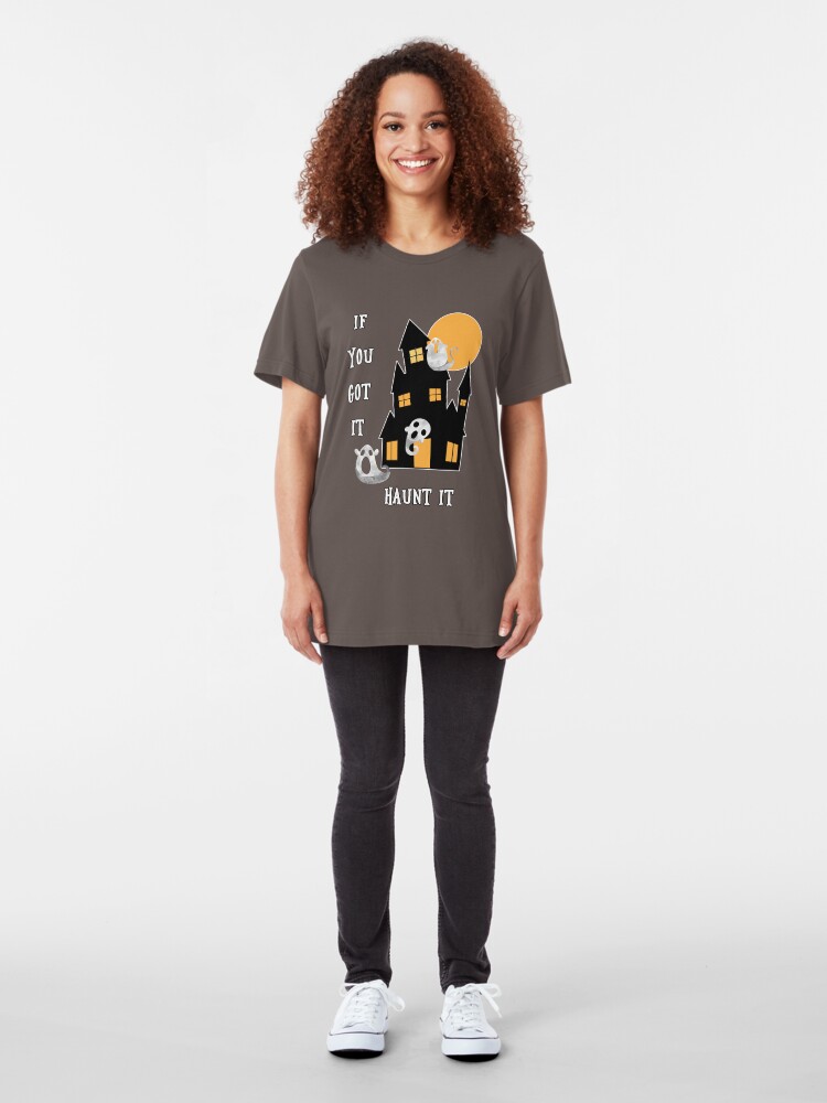 Alternate view of If You Got It Haunt It Slim Fit T-Shirt