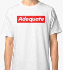 Adequate Classic T-Shirt