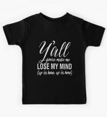 Y all gonna make me lose my mind friend t-shirts Kids Tee
