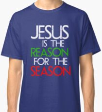 Jesus The Reason For The Season Christmas Christian Classic T-Shirt