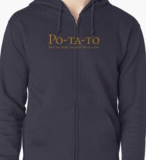 Po-ta-to - boil 'em, mash 'em, stick 'em in a stew Zipped Hoodie