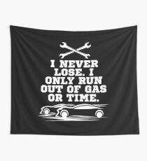 I Never Lose - Funny Automotive Car RacerGift Wall Tapestry