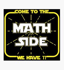 Math Side - Mathematicians joke, Dark side Photographic Print