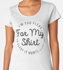 I'm Too Flexy for My Shirt | Ehlers Danlos Syndrome (black logo) Women's Premium T-Shirt
