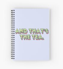 And That's The Tea Spiral Notebook