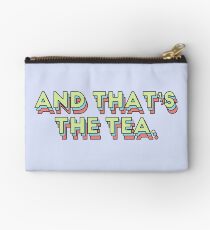 And That's The Tea Studio Pouch