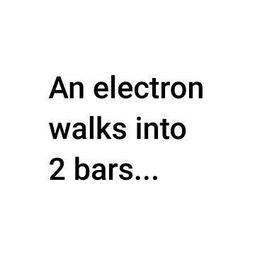 Artwork thumbnail, An Electron Walks into 2 Bars (Inverted) by science-gifts