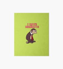 Monday Monkey Lives For The Weekend, Sir. Art Board