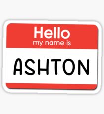 Ashton - Hello My Name is Ashton Sticker