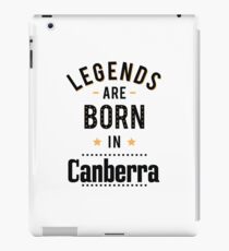 Legends Are Born In Canberra Australia Raised Me iPad Case/Skin