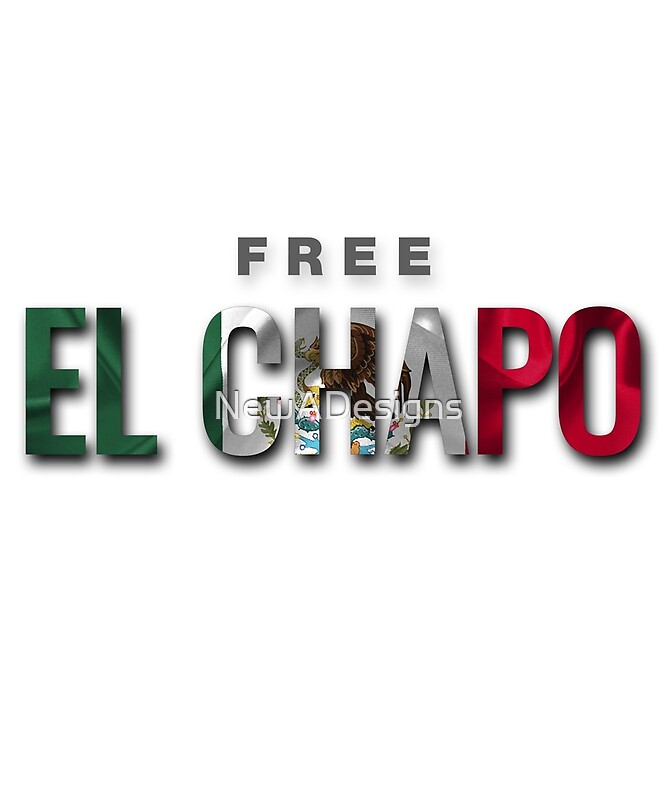 "Free El Chapo " by NewADesigns | Redbubble