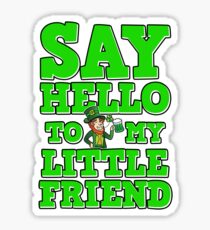 Say Hello to My Friend St. Patrick's Day Funny Gift Sticker