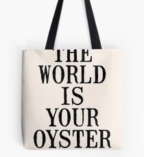 THE WORLD IS YOUR OYSTER Tote Bag