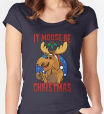 Funny Christmas Moose T-shirt It Moose Be Christmas Tee Women's Fitted Scoop T-Shirt