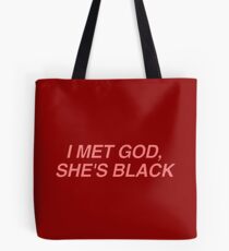 I met God, she's Black. Tote Bag