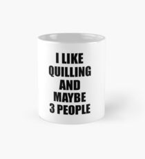 Taza clásica QUILLING Lover Funny Gift Idea I Like Hobby