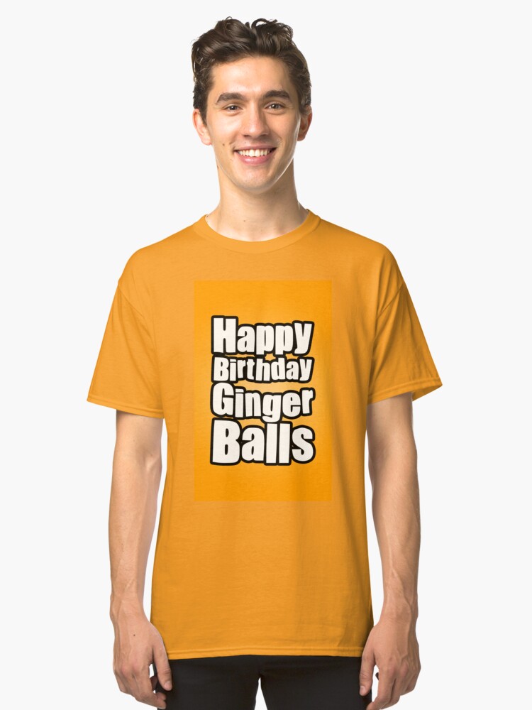 Alternate view of Happy Birthday Ginger Balls Classic T-Shirt