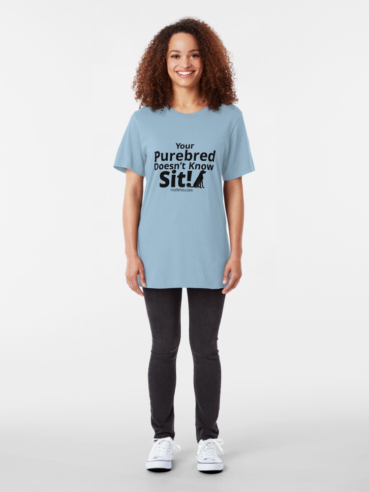 Alternate view of Your Purebred Doesn't know Sit Black Slim Fit T-Shirt