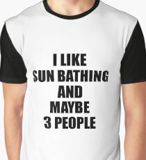 SUN BATHING Lover Funny Gift Idea I Like Hobby Graphic T-Shirt