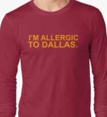IM ALLERGIC TO DALLAS Long Sleeve T-Shirt