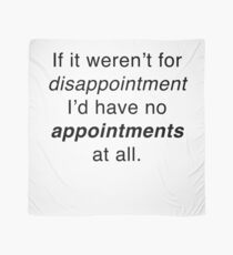 If it weren't for disappointment... Scarf