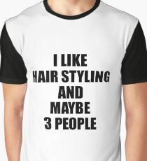 HAIR STYLING Lover Funny Gift Idea I Like Hobby Graphic T-Shirt