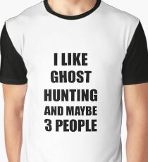 GHOST HUNTING Lover Funny Gift Idea I Like Hobby Grafik T-Shirt