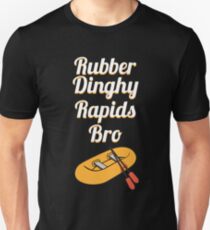 Rubber Dinghy Rapids Bro Unisex T-Shirt