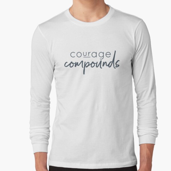 Courage Compounds Long Sleeve T-Shirt
