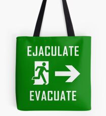 Ejaculate and Evacuate Tote Bag