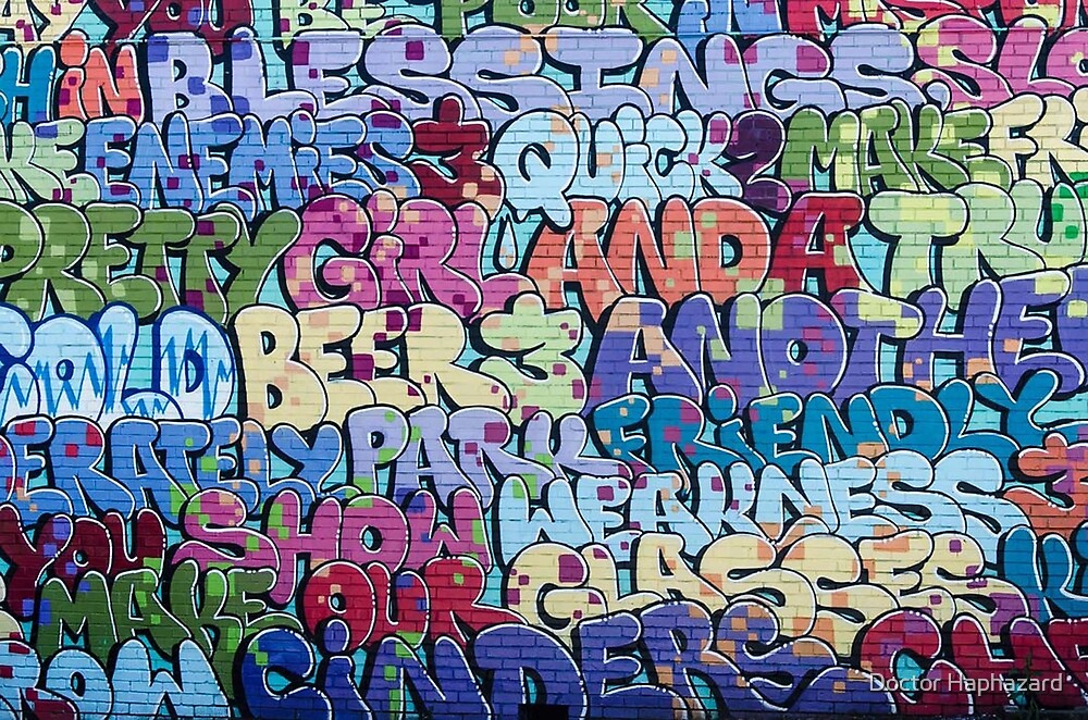 Graffiti Art Words By Doctor Haphazard Redbubble