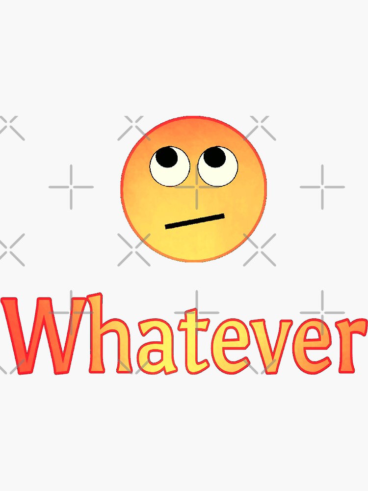 "Whatever with eye roll emoji" Sticker by nopemom Redbubble