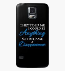 They told me I could be anything. So I became a disappointment Hülle & Skin für Samsung Galaxy