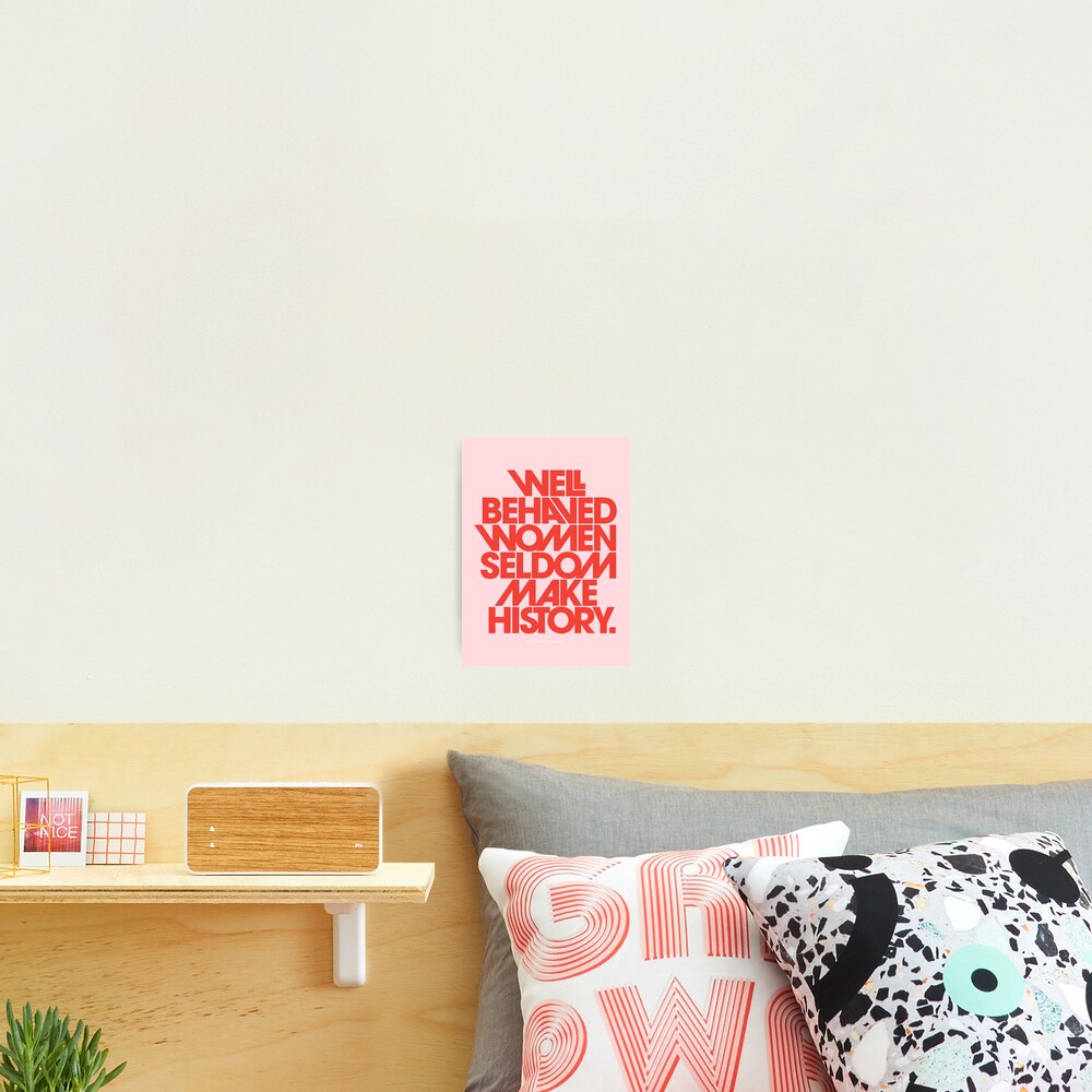 Well Behaved Women Seldom Make History (Pink & Red Version) Photographic Print
