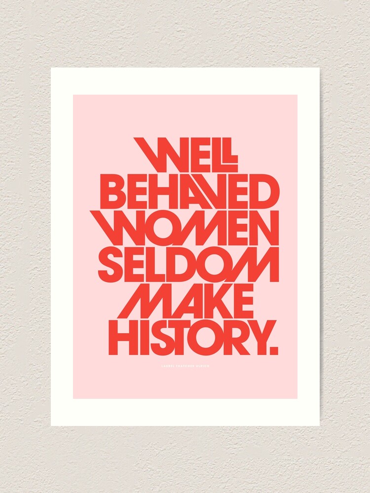 Alternate view of Well Behaved Women Seldom Make History (Pink & Red Version) Art Print