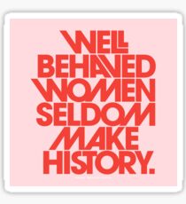Well Behaved Women Seldom Make History (Pink & Red Version) Sticker
