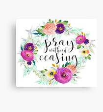 Pray Without Ceasing Canvas Print