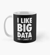 I Like Big Data And I Cannot Lie - White Edition Classic Mug