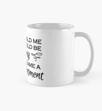 They told me I could be anything. So I became a disappointment Tasse