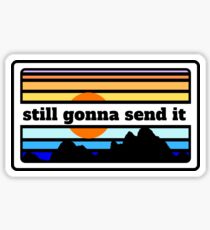 Still Gonna Send It Sticker