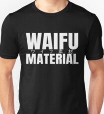 waifu material Unisex T-Shirt