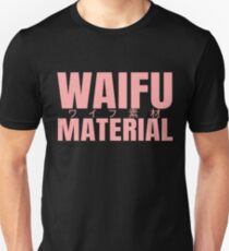 waifu material Unisex T-Shirt