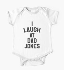 I laugh at dad jokes One Piece - Short Sleeve