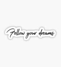 Follow your dreams Sticker