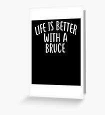 Life Is Better With A BRUCE T-Shirt Funny Name Tee Greeting Card