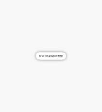 lol ur not grayson dolan Sticker