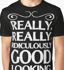 Really, really, ridiculously good looking (Zoolander). Graphic T-Shirt