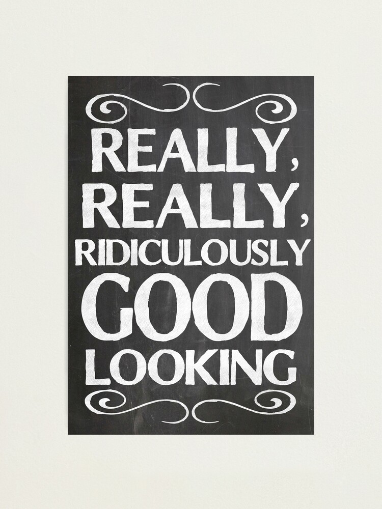 Alternate view of Really, really, ridiculously good looking (Zoolander). Photographic Print